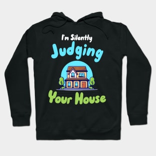 I'm Silently Judging Your House Hoodie